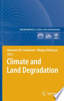 Climate and land degradation / Mannava V.K. Sivakumar, Ndegwa Ndiang'ui (eds.).