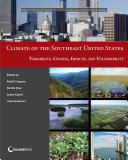 Climate of the southeast United States : variability, change, impacts, and vulnerability /