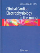 Clinical cardiac electrophysiology in the young / edited by Macdonald Dick II ; with past and present fellows and faculty of the Division of Pediatric Cardiology, University of Michigan.