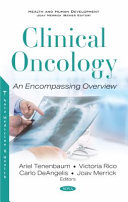 Clinical oncology : an encompassing overview /