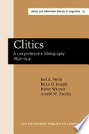 Clitics a comprehensive bibliography, 1892-1991 / compiled by Joel A. Nevis ; and Brian D. Joseph, Dieter Wanner, Arnold M. Zwicky.