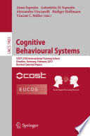 Cognitive behavioural systems : COST 2102 International Training School, Dresden, Germany, February 21-26, 2011, Revised selected papers /