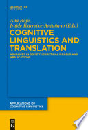 Cognitive linguistics and translation : advances in some theoretical models and applications / edited by Ana Rojo and Iraide Ibarretxe-Antunano.