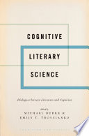 Cognitive literary science : dialogues between literature and cognition /