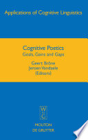 Cognitive poetics : goals, gains and gaps / edited by Geert Brône, Jeroen Vandaele.