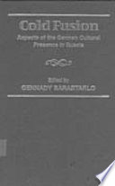 Cold fusion : aspects of the German cultural presence in Russia /