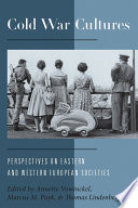 Cold war cultures perspectives on Eastern and Western European societies /
