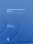 Cold war in southern Africa white power, black liberation /