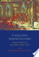 Collecting across cultures : material exchanges in the early modern Atlantic world /
