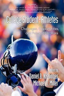 College student-athletes : challenges, opportunities, and policy implications / edited by Daniel B. Kissinger, Michael T. Miller.