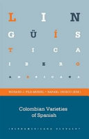 Colombian varieties of Spanish / Richard J . File-Muriel, Rafael Orozco (eds. ).