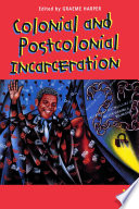 Colonial and Post-Colonial incarceration /