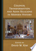 Colonial transformation and Asian religions in modern history /