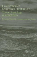 Colonization of unfamiliar landscapes : the archaeology of adaptation / edited by Marcy Rockman and James Steele.