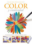 Color y creatividad ; Un metodo secillo y ameno para empezar a pintar /