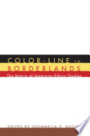 Color-line to borderlands the matrix of American ethnic studies / edited by Johnnella E. Butler.