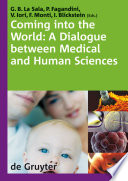 Coming into the world : a dialogue between medical and human sciences : International Congress "The 'Normal' Complexities of Coming into the World", Modena, Italy, 28-30, September 2006 / editors, Giovanni Battista La Sala [and others].