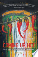 Coming up hot : eight new poets from the Caribean / Danielle Boodoo-Fortune and [seven others].
