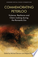 Commemorating Peterloo : violence, resilience and claim-making during the Romantic era /