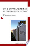 Commemorating race and empire in the First World War centenary /