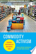 Commodity activism cultural resistance in neoliberal times /