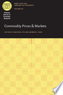 Commodity prices and markets / edited by Takatoshi Ito and Andrew K. Rose.