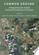 Common ground : integrating the social and environmental in history /