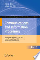 Communications and information processing : International Conference, ICCIP 2012 Aveiro, Portugal, March 7-11, 2012 Revised selected papers.