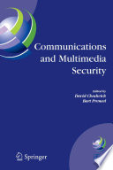 Communications and multimedia security : 8th IFIP TC-6 TC-11 Conference on Communications and Multimedia Security, Sept. 15-18, 2004, Windermere, the Lake District, United Kingdom / edited by David Chadwick, Bart Preneel.