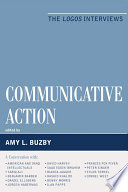 Communicative action the Logos interviews / edited by Amy L. Buzby.