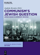 Communism's Jewish question : Jewish issues in communist archives /