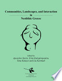 Communities, landscapes, and interaction in Neolithic Greece : proceedings of the international conference, Rethymno 29-30 May, 2015 /