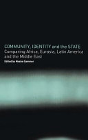 Community, identity and the state : comparing Africa, Eurasia, Latin America, and the Middle East /