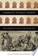 Community without consent : new perspectives on the Stamp Act /