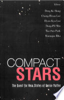 Compact stars : the quest for new states of dense matter : proceedings of the KIAS-APCTP International Symposium on Astro-Hadron Physics, Seoul, Korea, 10-14 November 2003 /