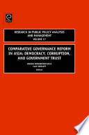 Comparative governance reform in Asia : democracy, corruption, and government trust / edited by Bidhya Bowornwathana, Clay Wescott.