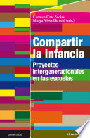 Compartir la infancia : proyectos intergeneracionales en las escuelas /