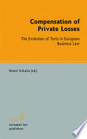 Compensation of private losses : the evolution of torts in European business law /