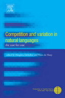 Competition and variation in natural languages : the case for case / edited by Mengistu Amberber, Helen de Hoop.