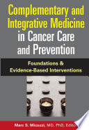 Complementary and integrative medicine in cancer care and prevention : foundations and evidence-based interventions /