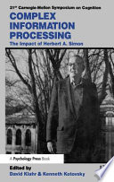 Complex information processing : the impact of Herbert A. Simon / David Klahr and Kenneth Kotovsky, eds.