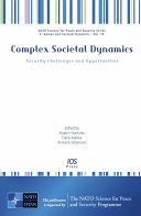 Complex societal dynamics : security challenges and opportunities /