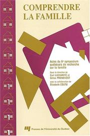 Comprendre la famille : actes du 6e Symposium québécois de recherche sur la famille /