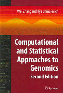 Computational and statistical approaches to genomics / edited by Wei Zhang and Ilya Shmulevich.