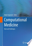 Computational medicine : tools and challenges / Zlatko Trajanoski, editor.