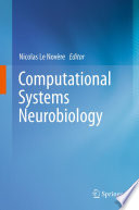 Computational systems neurobiology /