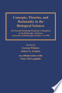 Concepts, theories, and rationality in the biological sciences : the Second Pittsburgh-Konstanz Colloquium in the Philosophy of Science, University of Pittsburgh, October 1-4, 1993 /