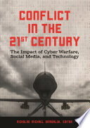 Conflict in the 21st century : the impact of cyber warfare, social media, and technology / Nicholas Michael Sambaluk, editor.