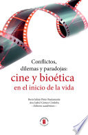 Conflictos, dilemas y paradojas : cine y bioetica en el inicio de la vida /