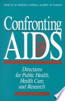 Confronting AIDS : directions for public health, health care, and research / Institute of Medicine, National Academy of Sciences.